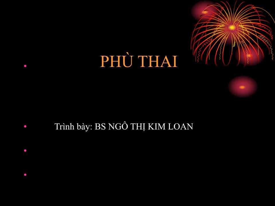 Bài giảng Phù thai - Ngô Thị Kim Loan trang 1