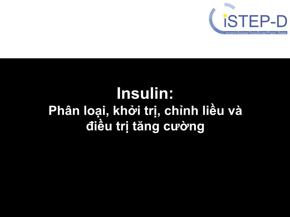 Insulin: Phân loại, khởi trị, chỉnh liều và điều trị tăng cường trang 1