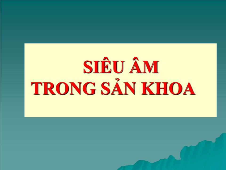 Bài giảng Siêu âm trong sản khoa trang 2