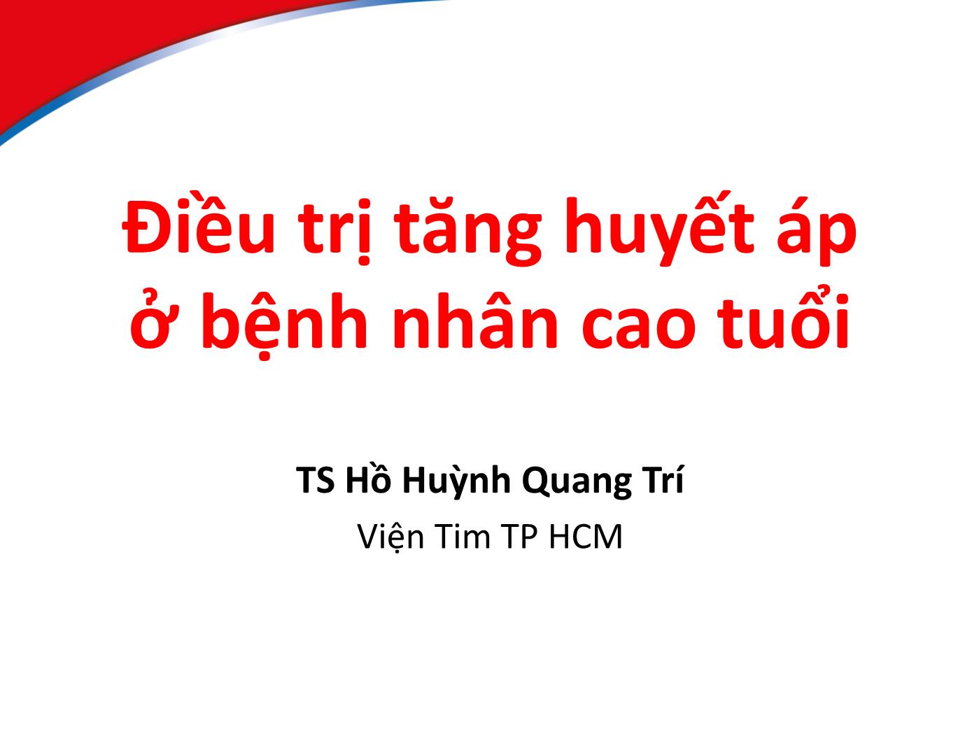 Bài giảng Điều trị tăng huyết áp ở bệnh nhân cao tuổi - Hồ Huỳnh Quang Trí trang 1