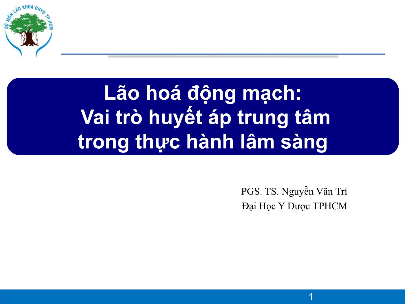 Đề tài Lão hoá động mạch: Vai trò huyết áp trung tâm trong thực hành lâm sàng - Nguyễn Văn Trí trang 1