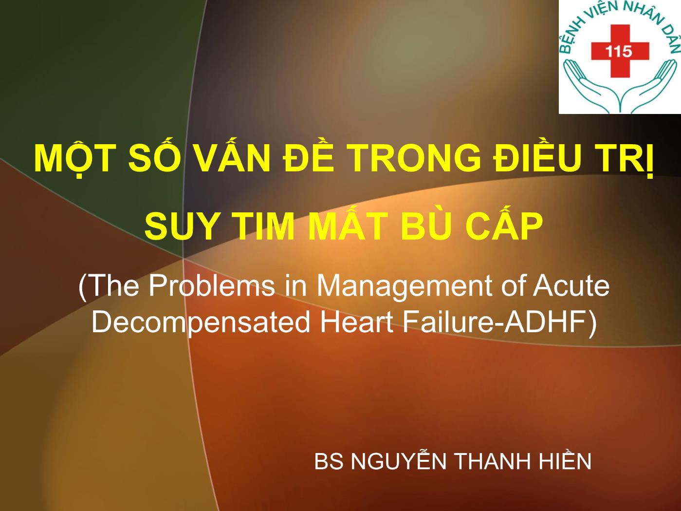 Đề tài Một số vấn đề trong điều trị suy tim mất bù cấp - Nguyễn Thanh Hiền trang 1