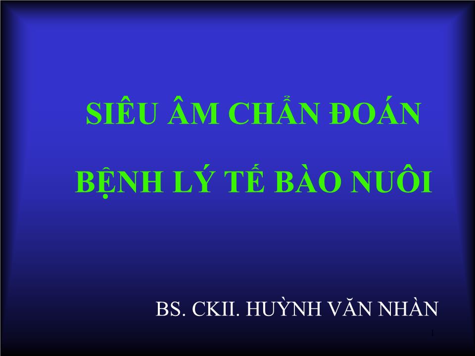 Bài giảng Siêu âm chẩn đoán bệnh lý tế bào nuôi - Huỳnh Văn Nhàn trang 1