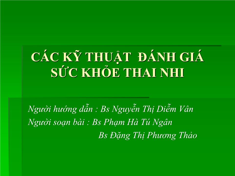 Đề tài Các kỹ thuật đánh giá sức khỏe thai nhi - Nguyễn Thị Diễm Vân trang 1