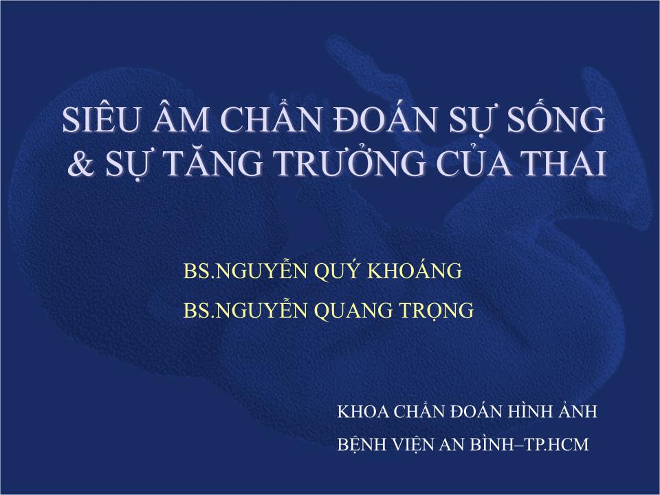 Đề tài Siêu âm chẩn đoán sự sống & sự tăng trưởng của thai - Nguyễn Quý Khoáng trang 1