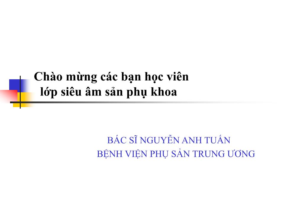 Bài giảng Kỹ thuật siêu âm phụ khoa - Nguyễn Anh Tuấn trang 2