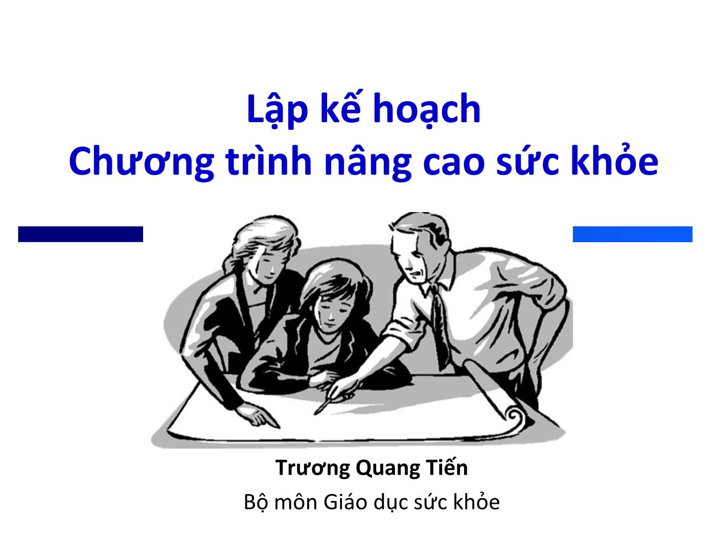 Bài giảng Lập kế hoạch Chương trình nâng cao sức khỏe - Trương Quang Tiến trang 1