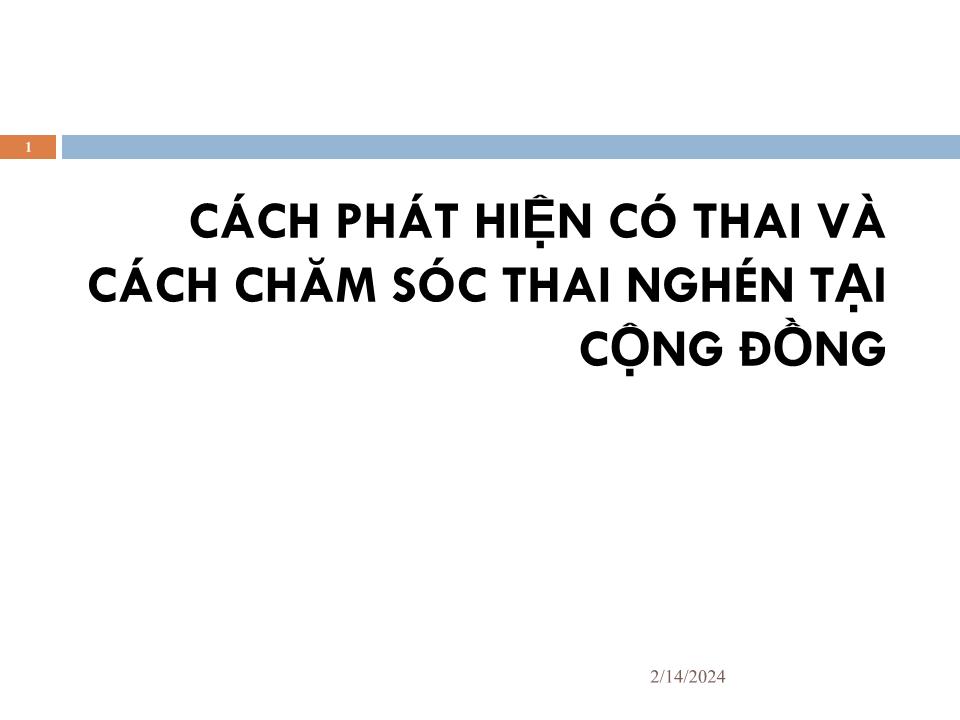 Bài giảng Cách phát hiện có thai và cách chăm sóc thai nghén tại cộng đồng trang 1