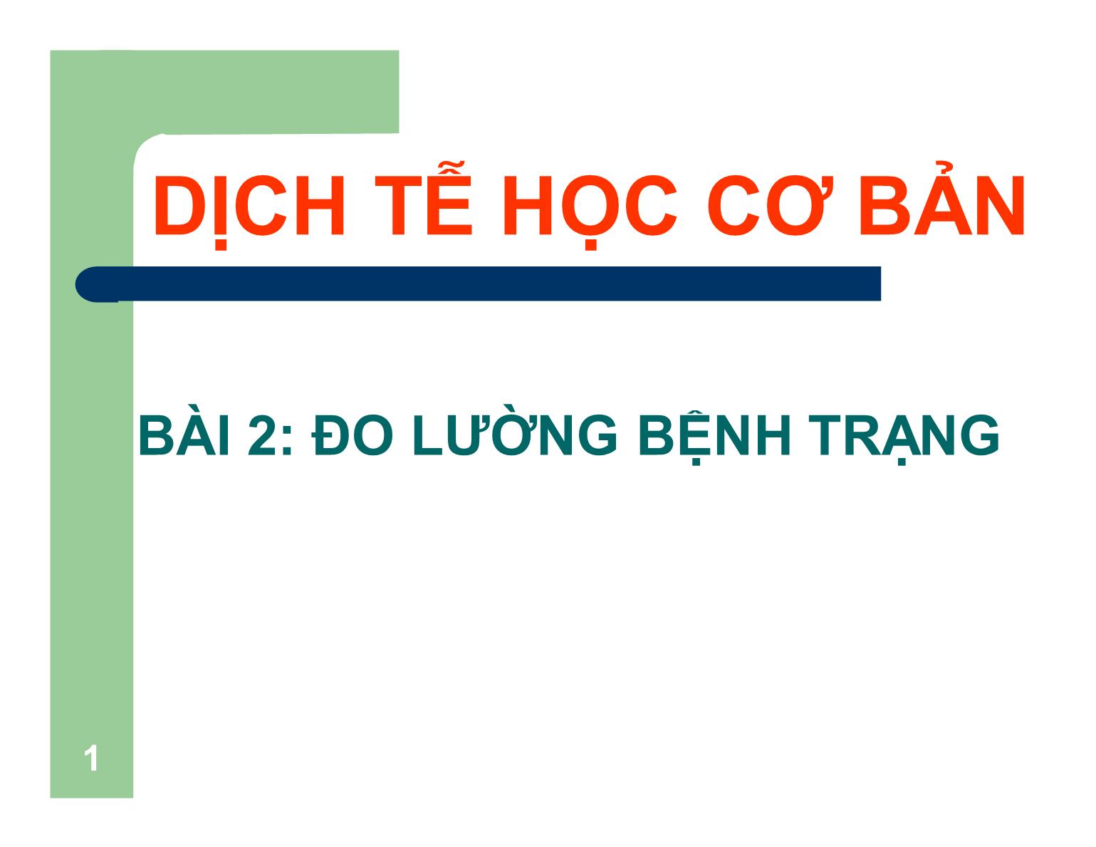 Bài giảng Dịch tễ học cơ bản - Bài 2: Đo lường bệnh trạng trang 1