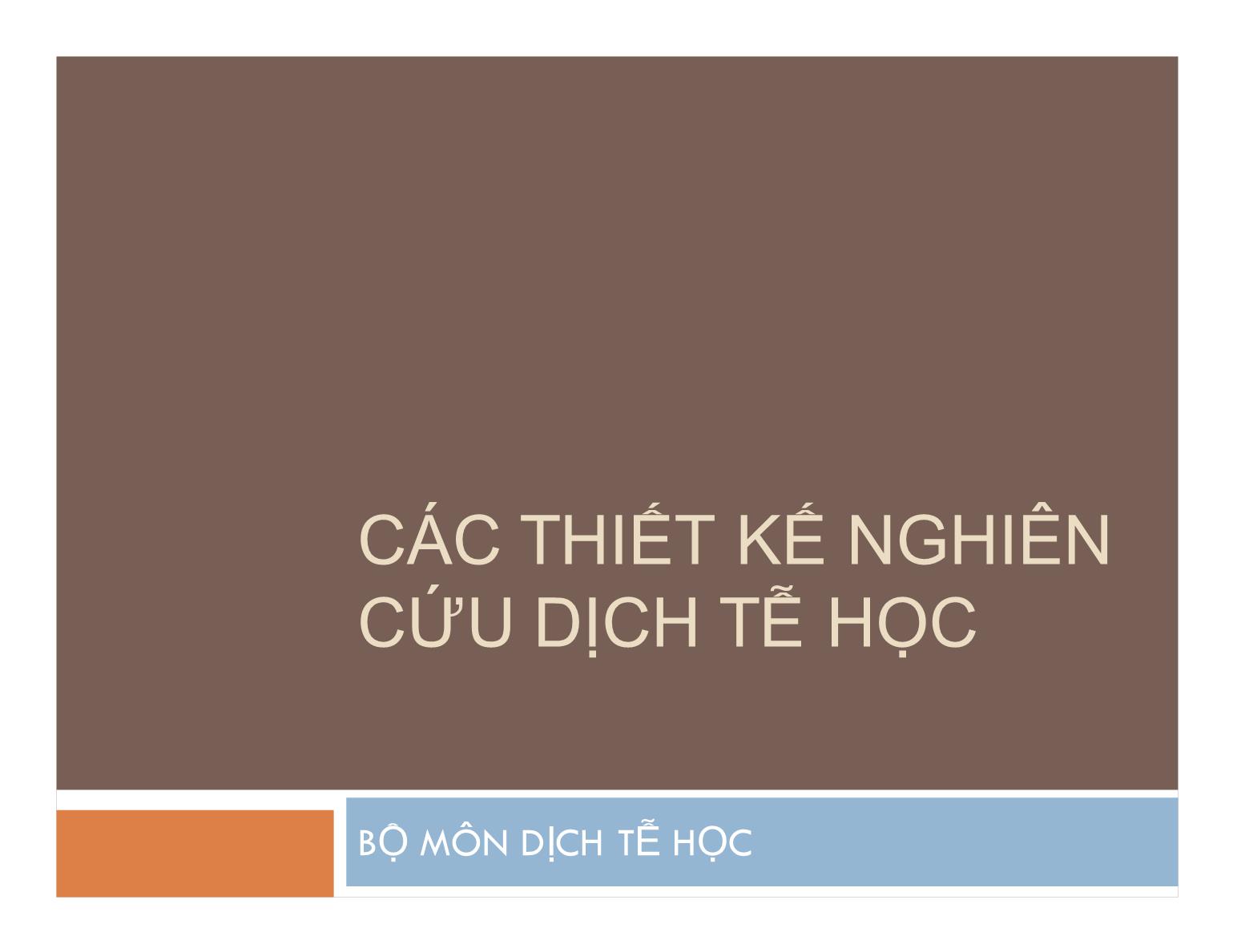 Bài giảng Dịch tễ học - Bài: Các thiết kế nghiên cứu dịch tễ học trang 1