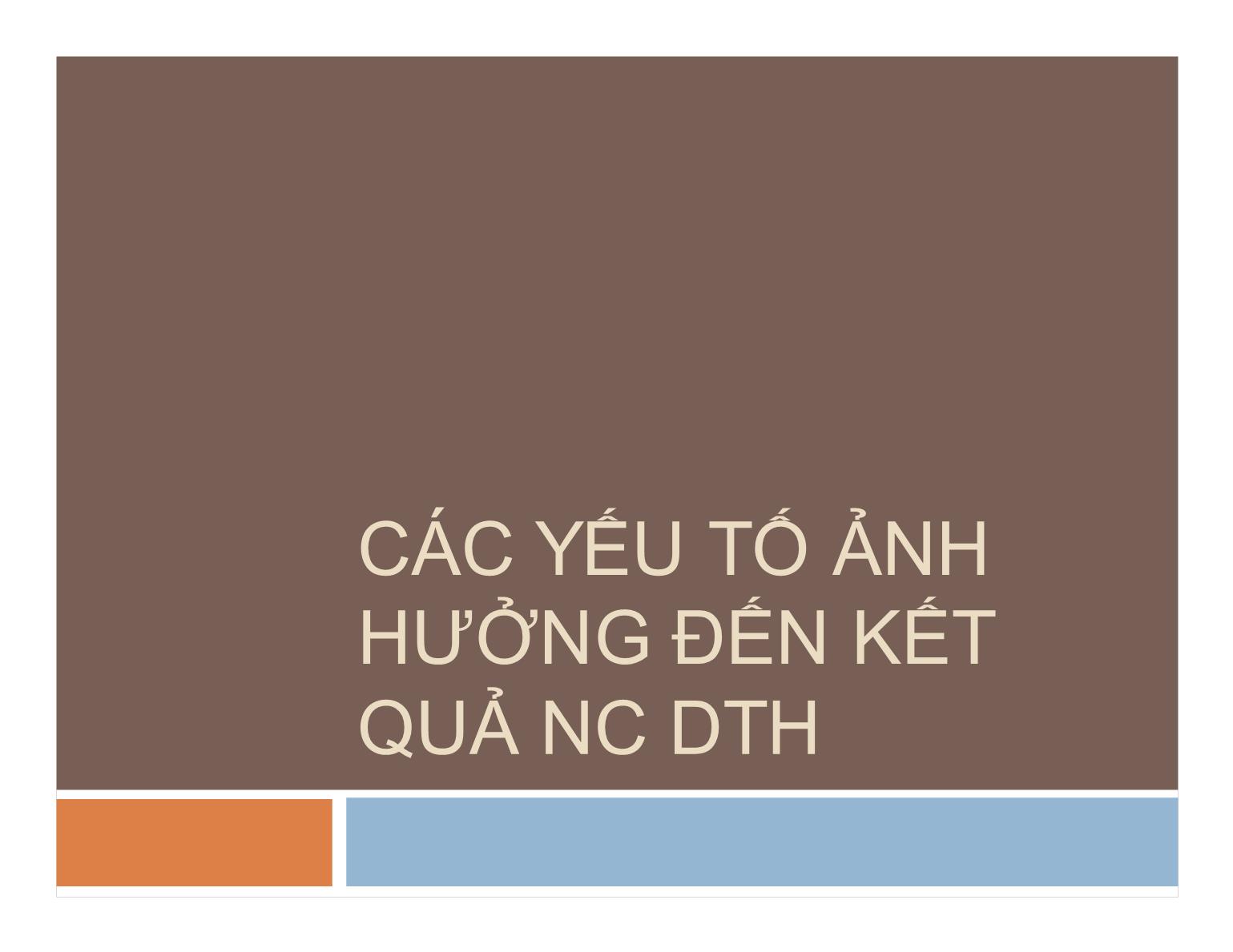 Các yếu tố ảnh hưởng đến kết quả NC DTH trang 1