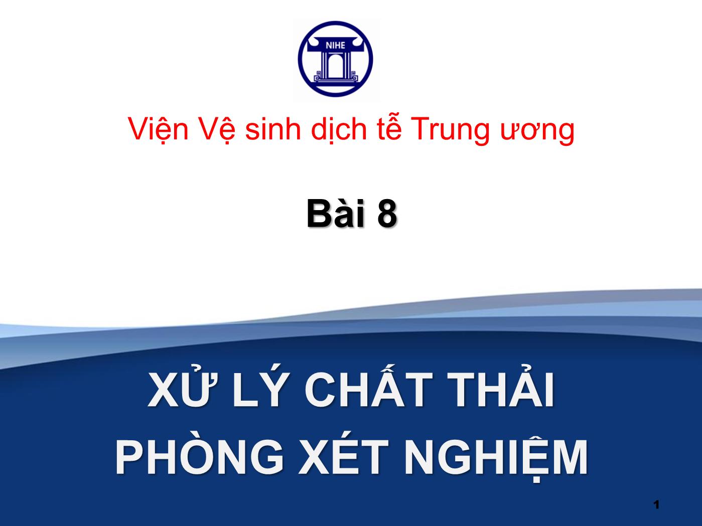 Bài giảng Xử lý chất thải phòng xét nghiệm trang 1