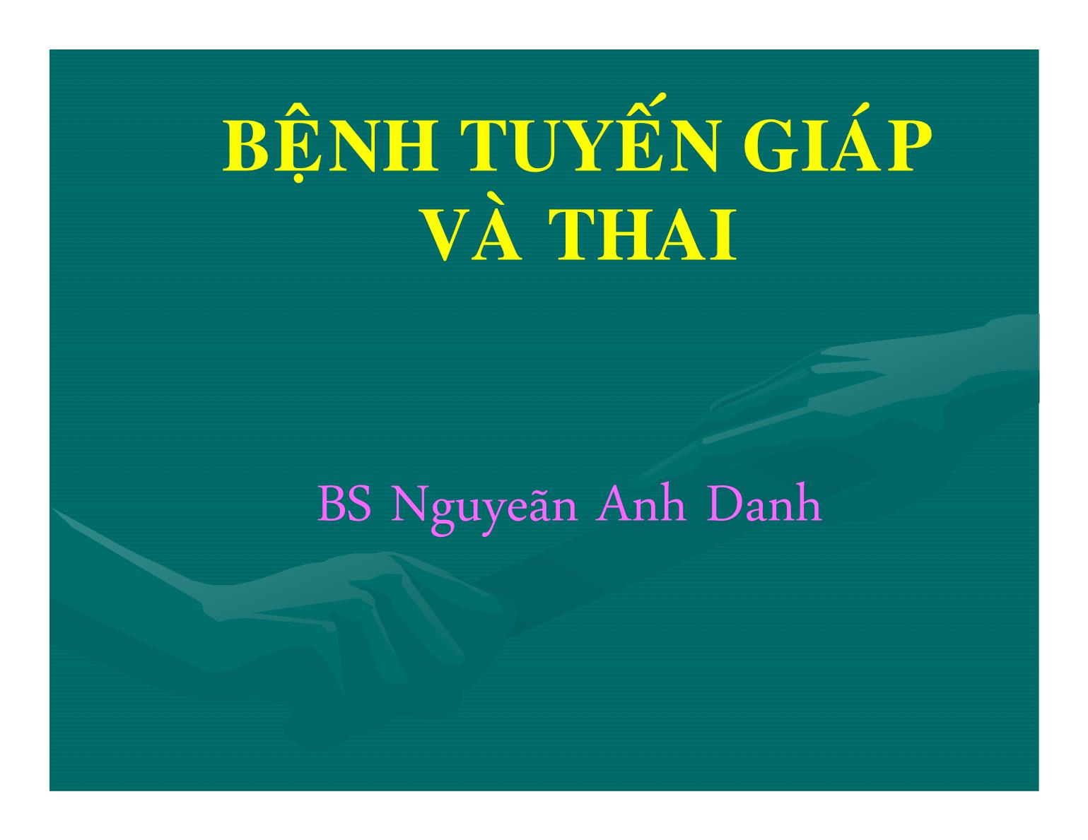 Bệnh tuyến giáp và thai - Nguyễn Anh Danh trang 1