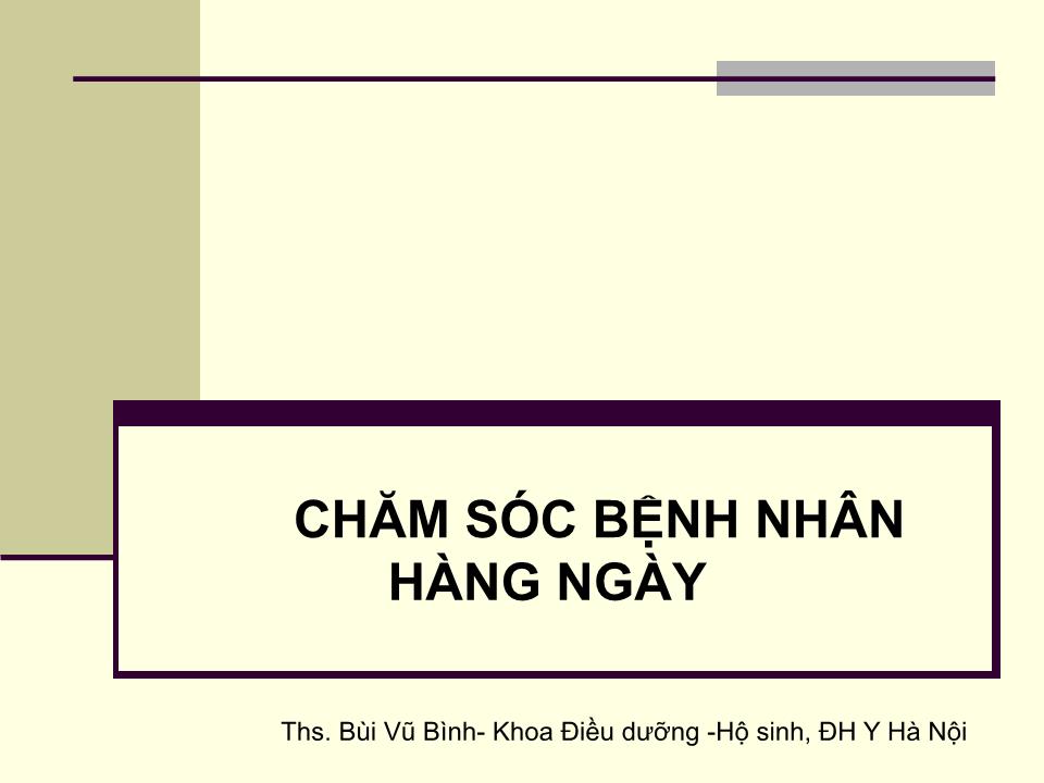 Bài giảng Chăm sóc bệnh nhân hàng ngày - Bùi Vũ Bình trang 1