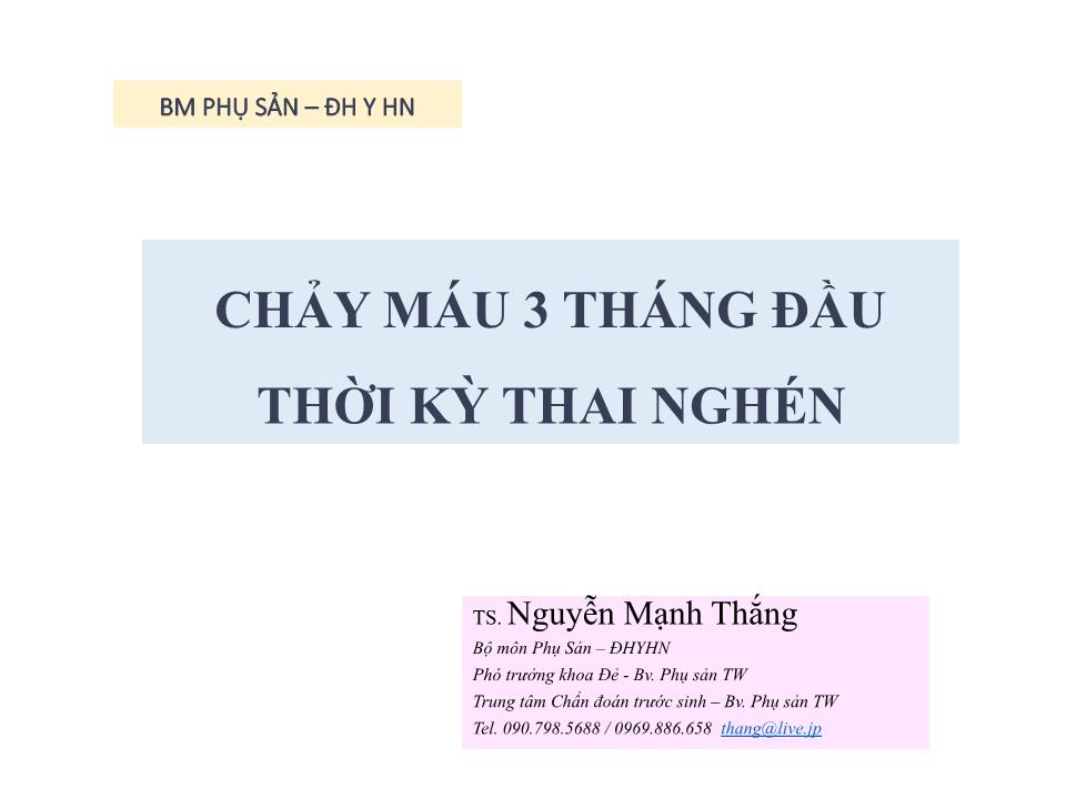 Bài giảng Chảy máu 3 tháng đầu thời kỳ thai nghén - Nguyễn Mạnh Thắng trang 1