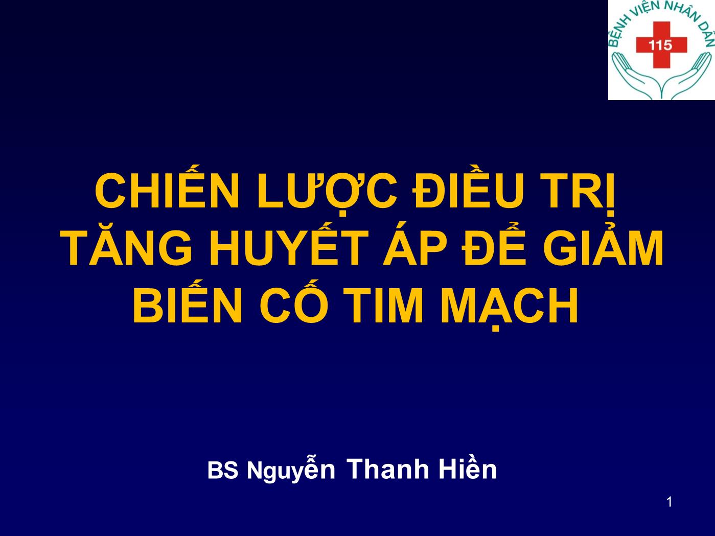 Bài giảng Chiến lược điều trị tăng huyết áp để giảm biến cố tim mạch - Nguyễn Thanh Hiền trang 1