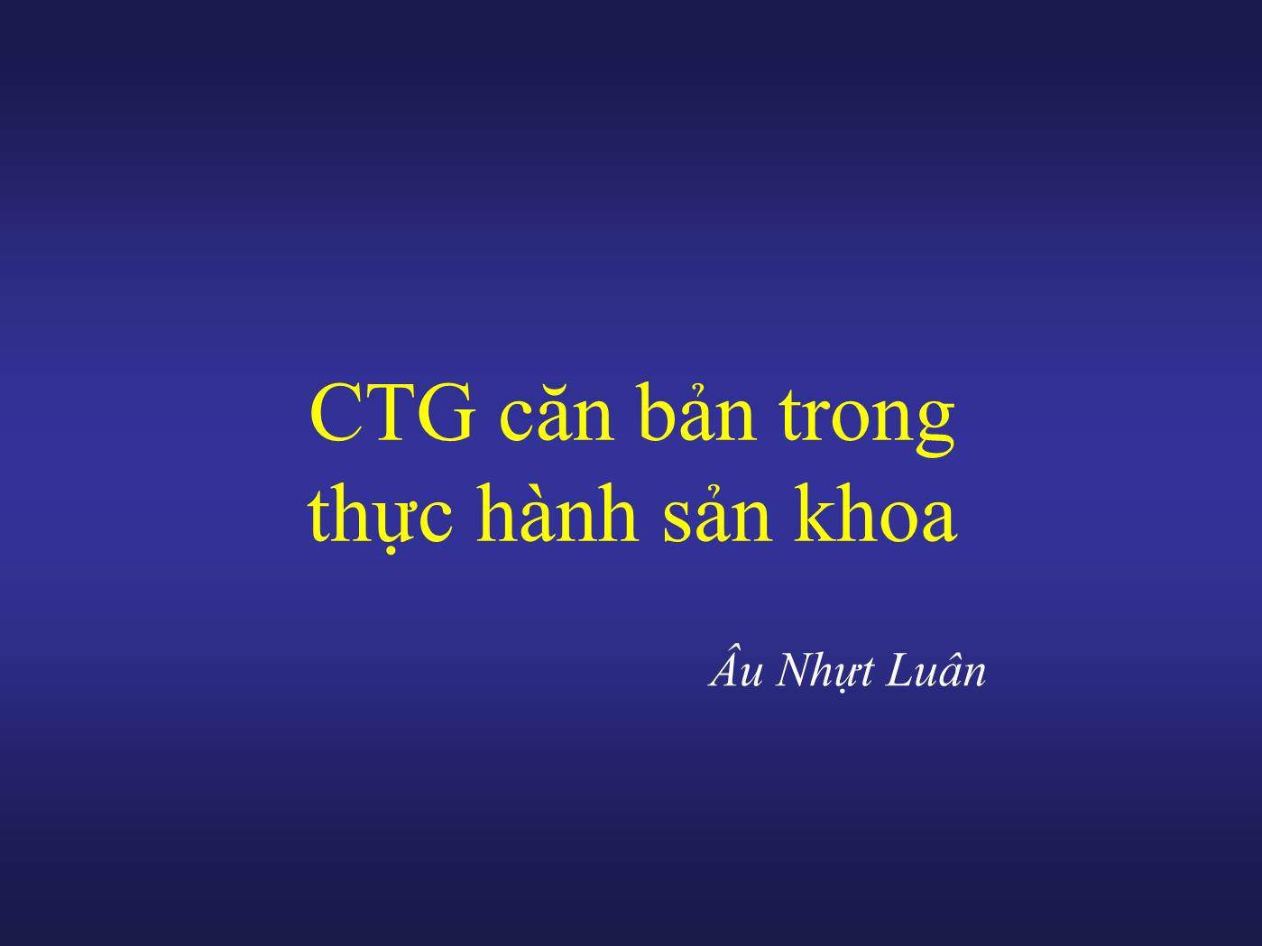 Bài giảng CTG căn bản trong thực hành sản khoa - Âu Nhựt Luân trang 1