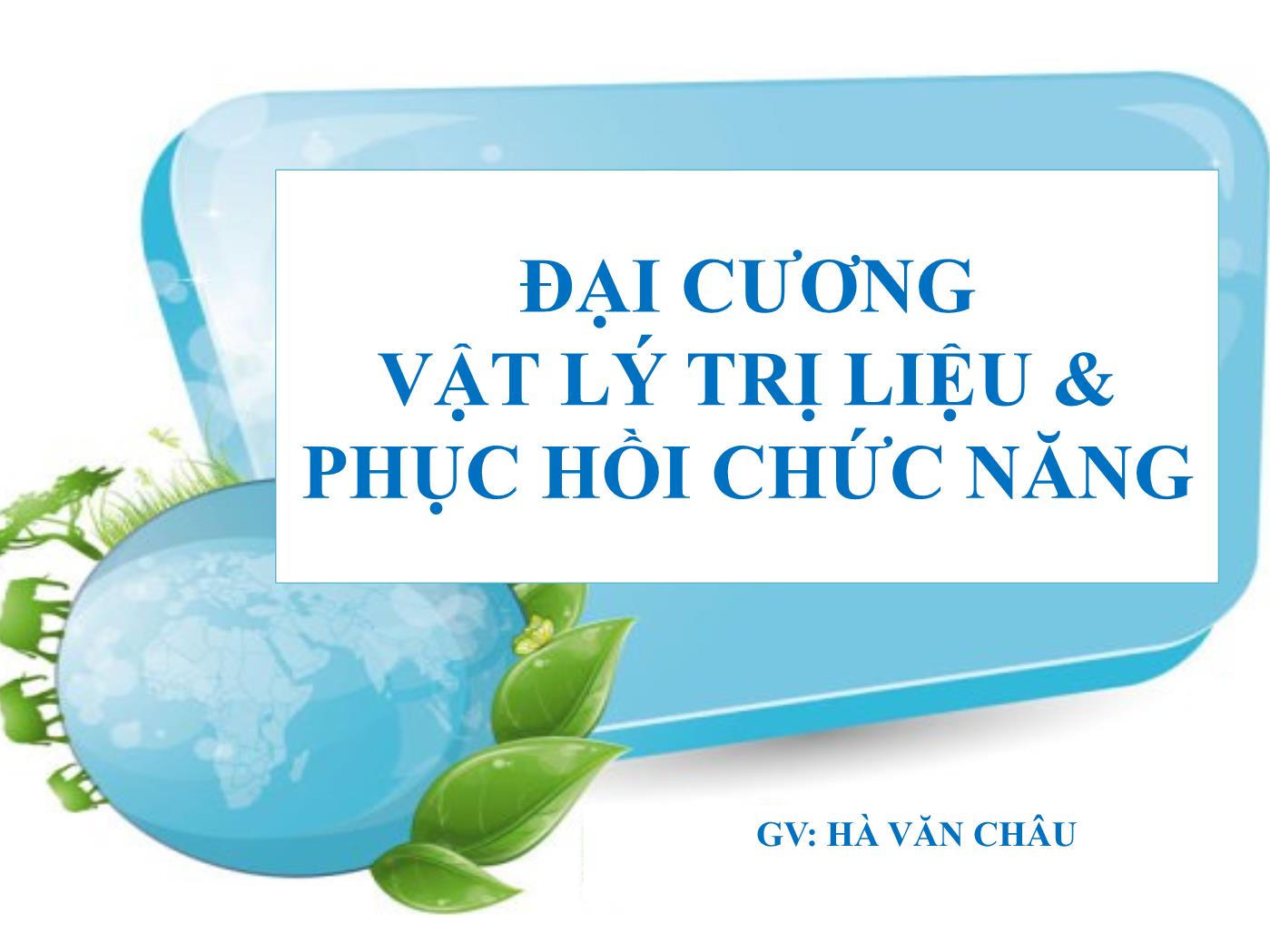 Đại cương vật lý trị liệu & phục hồi chức năng - Hà Văn Châu trang 1