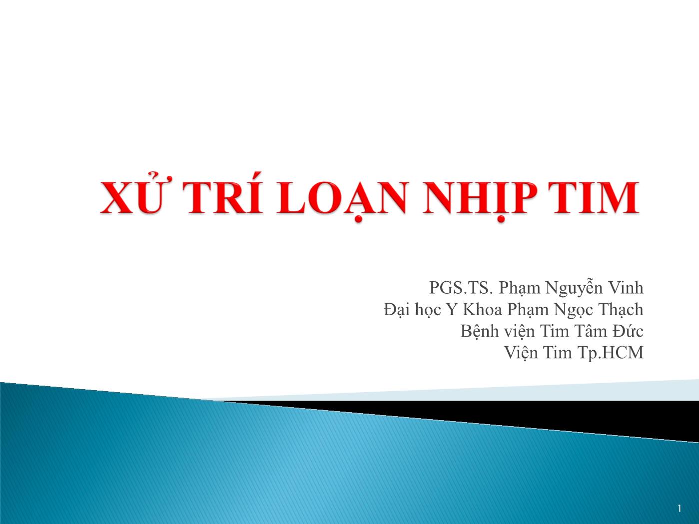 Bài giảng Xử trí loạn nhịp tim - Nguyễn Văn Vinh trang 1