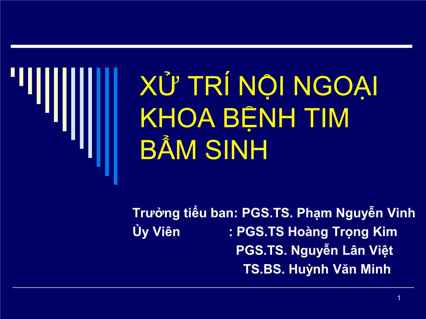 Bài giảng Xử trí nội ngoại khoa bệnh tim bẩm sinh - Phạm Nguyễn Vinh trang 1