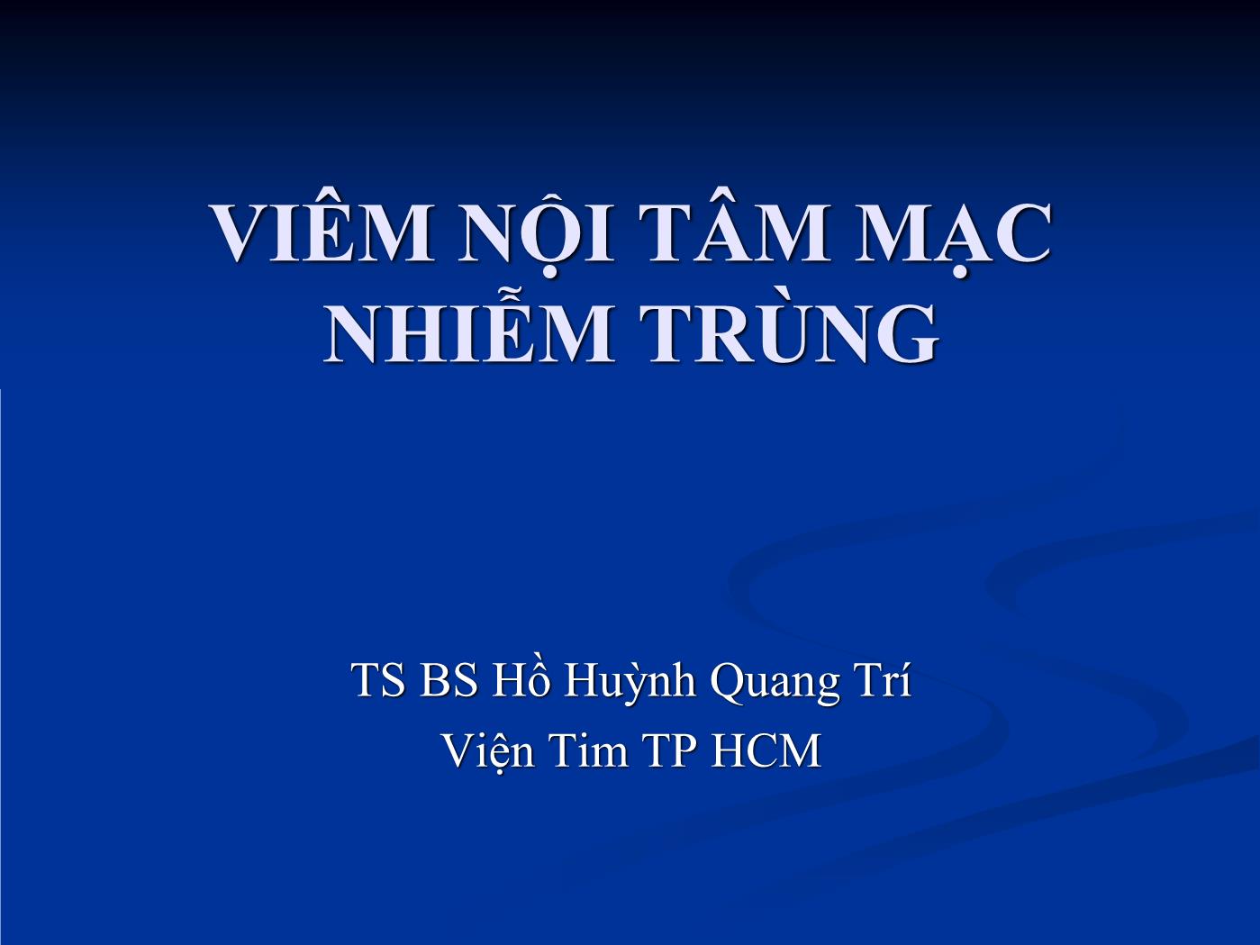 Bài giảng Viêm nội tâm mạc nhiễm trùng - Hồ Huỳnh Quang Trí trang 1