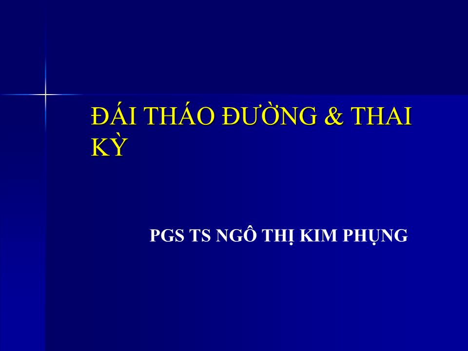 Bài giảng Đái tháo đường & thai kỳ - Ngô Thị Kim Phụng trang 1