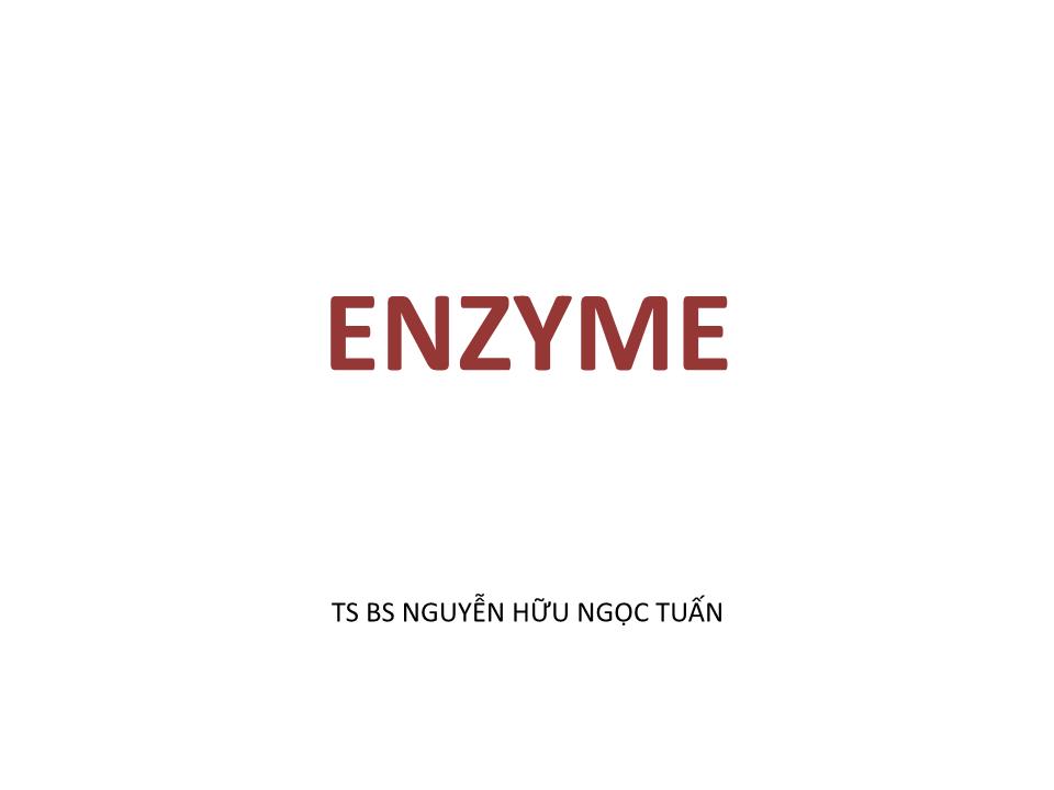 Bài giảng Enzyme - Nguyễn Hữu Ngọc Tuấn trang 1