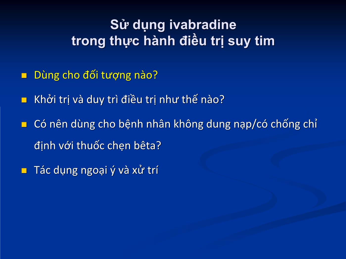 Bài giảng Sử dụng ivabradine trong thực hành điều trị suy tim - Hồ Huỳnh Quang Trí trang 6