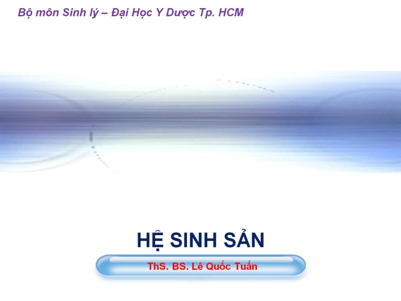 Bài giảng Hệ sinh sản - Lê Quốc Tuấn trang 1