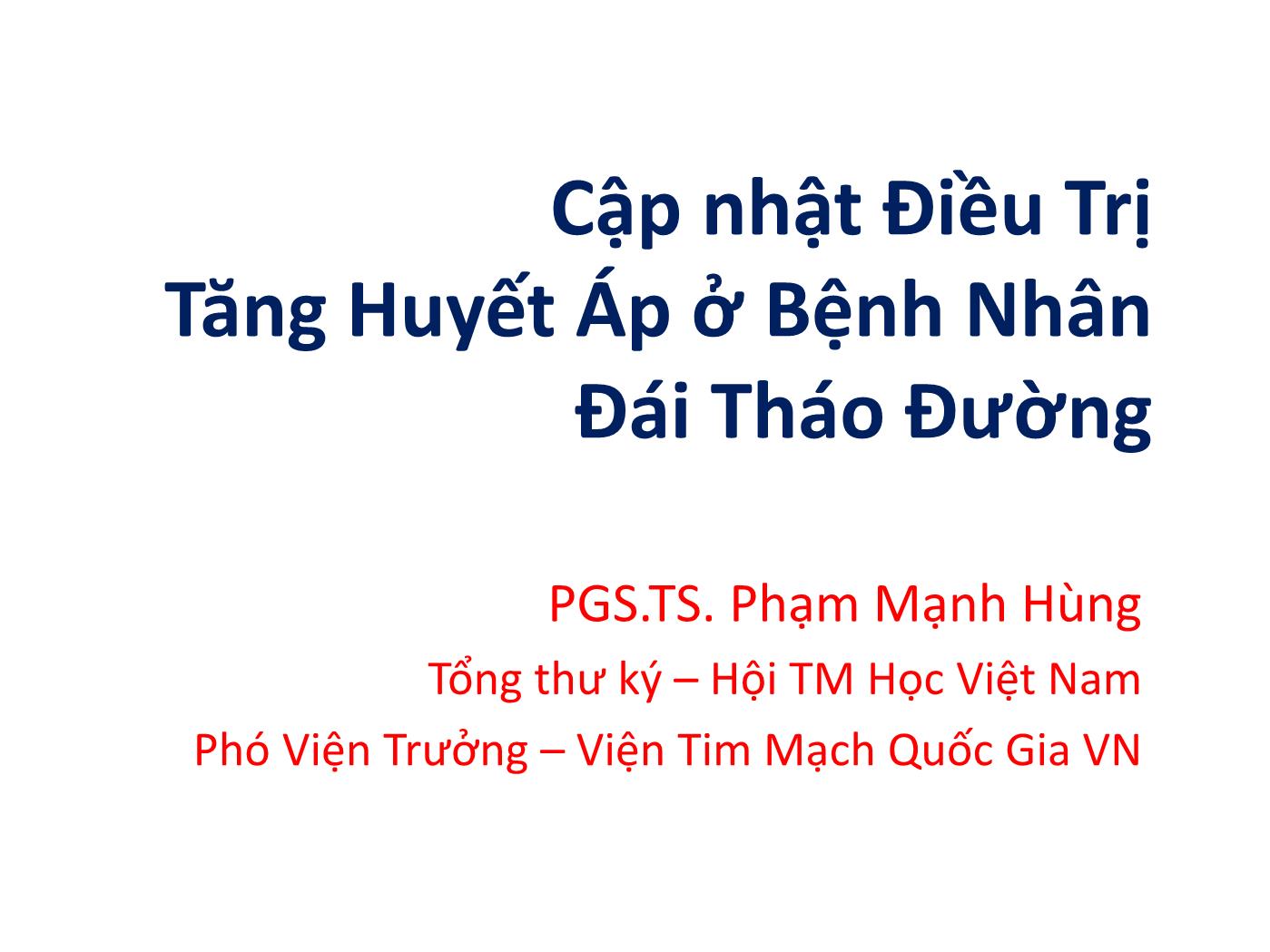 Cập nhật điều trị tăng huyết áp ở bệnh nhân đái tháo đường - Phạm Mạnh Hùng trang 1