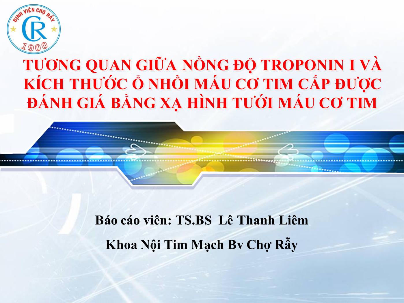 Tương quan giữa nồng độ troponin I và kích thước ổ nhồi máu cơ tim cấp được đánh giá bằng xạ hình tưới máu cơ tim - Lê Thanh Liêm trang 1