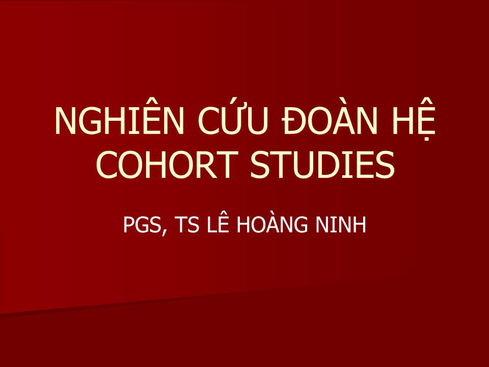 Bài giảng Nghiên cứu đoàn hệ Cohort Studies - Lê Hoàng Ninh trang 1