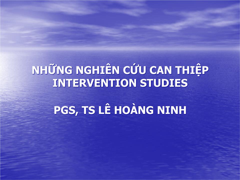 Đề tài Những nghiên cứu can thiệp Intervention Studies - Lê Hoàng Ninh trang 1