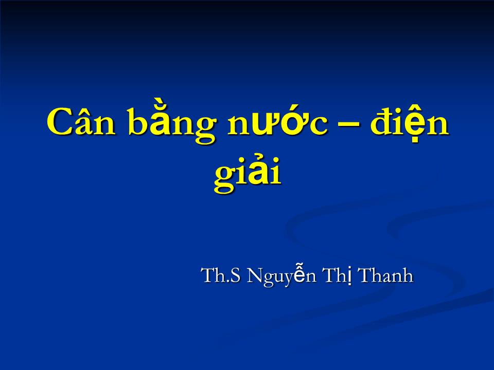 Bài giảng Cân bằng nước – điện giải - Nguyễn Thị Thanh trang 1