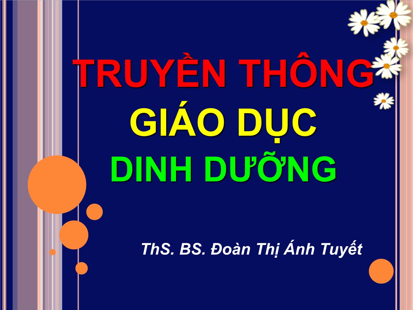 Bài giảng Truyền thông giáo dục dinh dưỡng - Đoàn Thị Ánh Tuyết trang 1