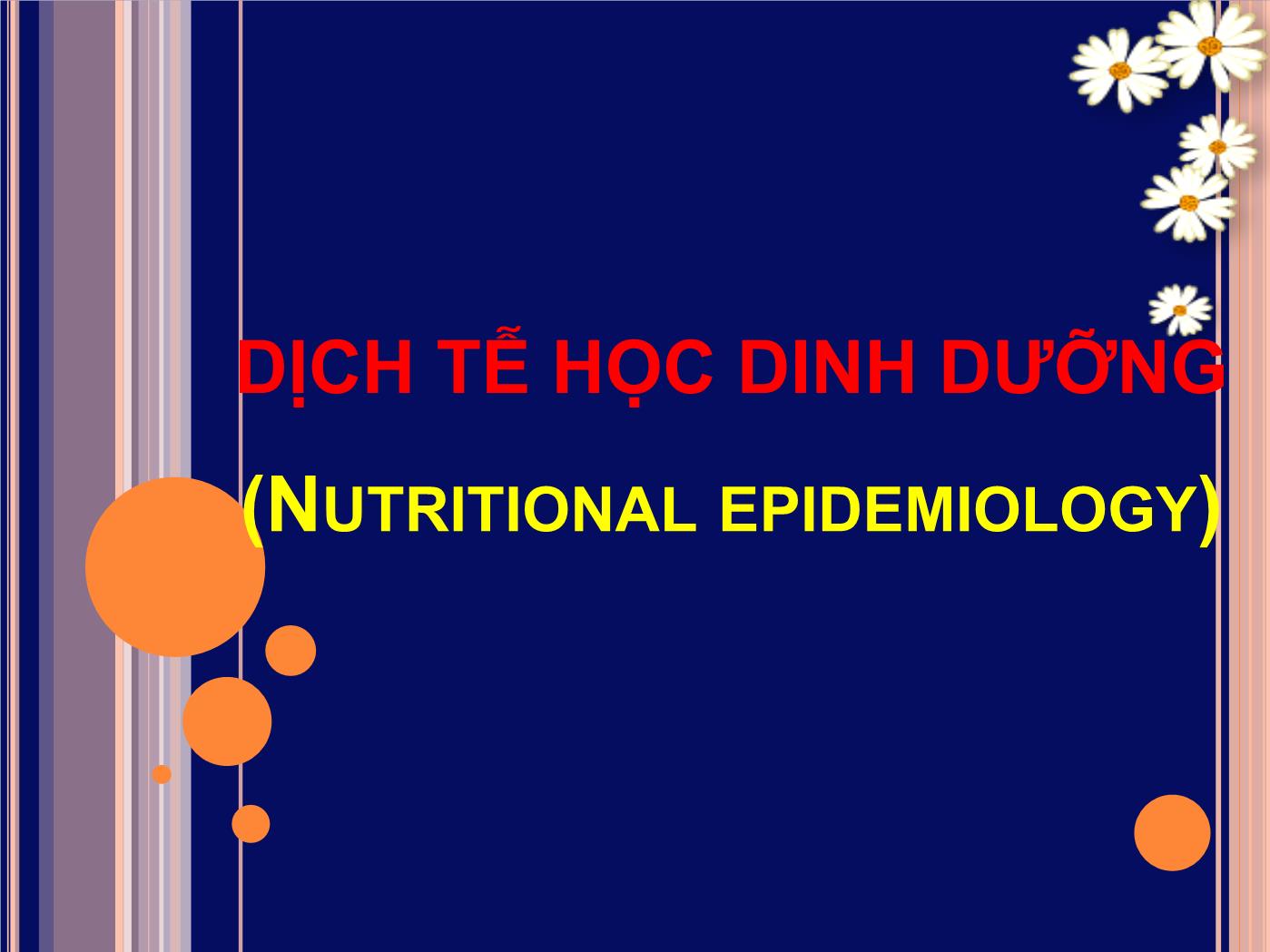 Bài giảng Dịch tễ học về dinh dưỡng các phương pháp nghiên cứu trong dinh dưỡng cộng đồng - Đoàn Thị Ánh Tuyết trang 10