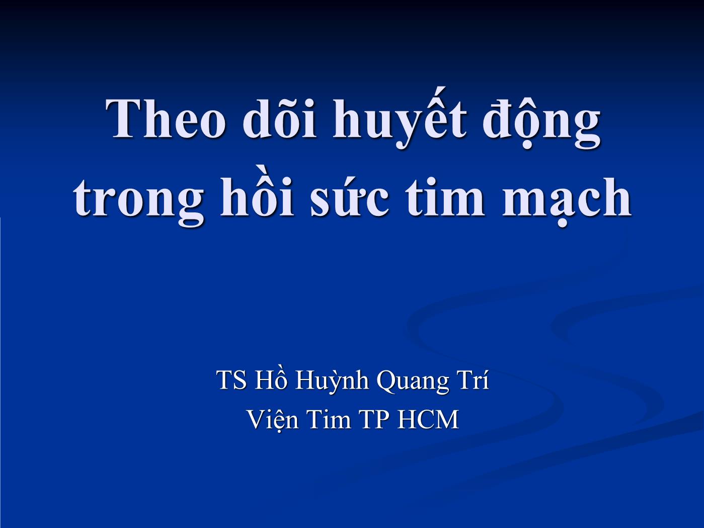 Đề tài Theo dõi huyết động trong hồi sức tim mạch - Hồ Huỳnh Quang Trí trang 1