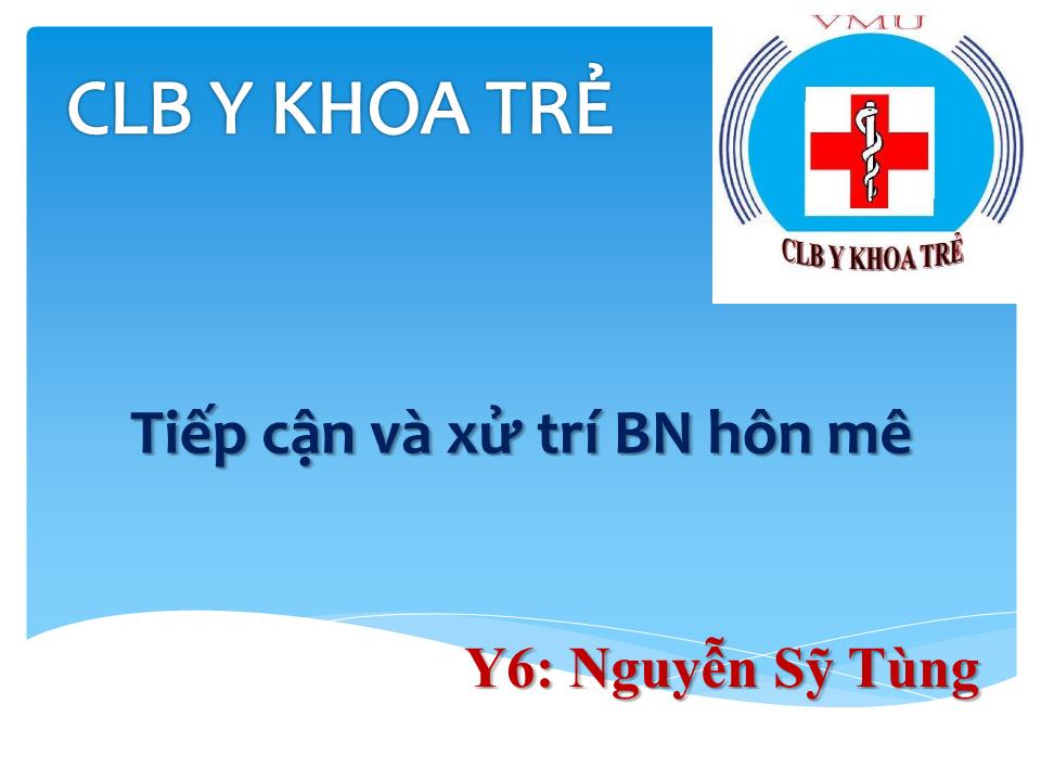 Đề tài Tiếp cận và xử trí BN hôn mê - Nguyễn Sỹ Tùng trang 1