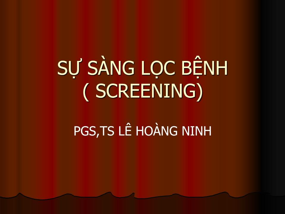 Bài giảng Sự sàng lọc bệnh - Lê Hoàng Ninh trang 1