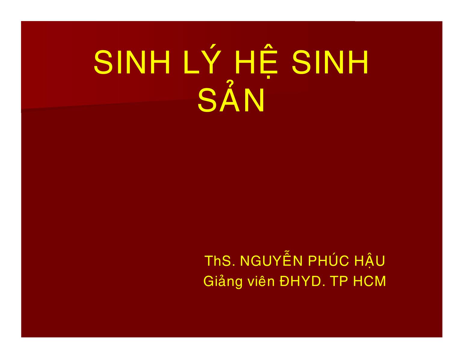 Bài giảng Sinh lý hệ sinh sản - Nguyễn Phúc Hậu trang 1