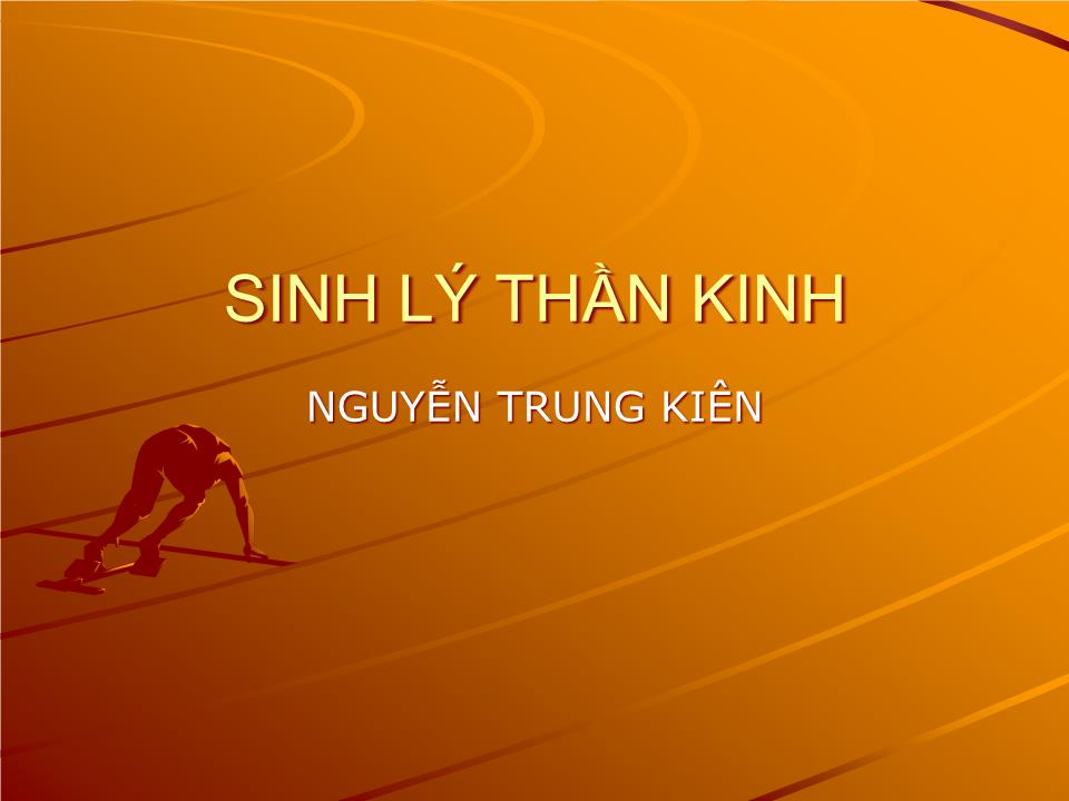 Bài giảng Sinh lý thần kinh - Nguyễn Trung Kiên trang 1