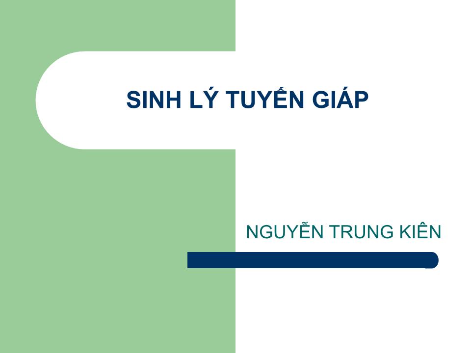 Bài giảng Sinh lý tuyến giáp - Nguyễn Trung Kiên trang 1