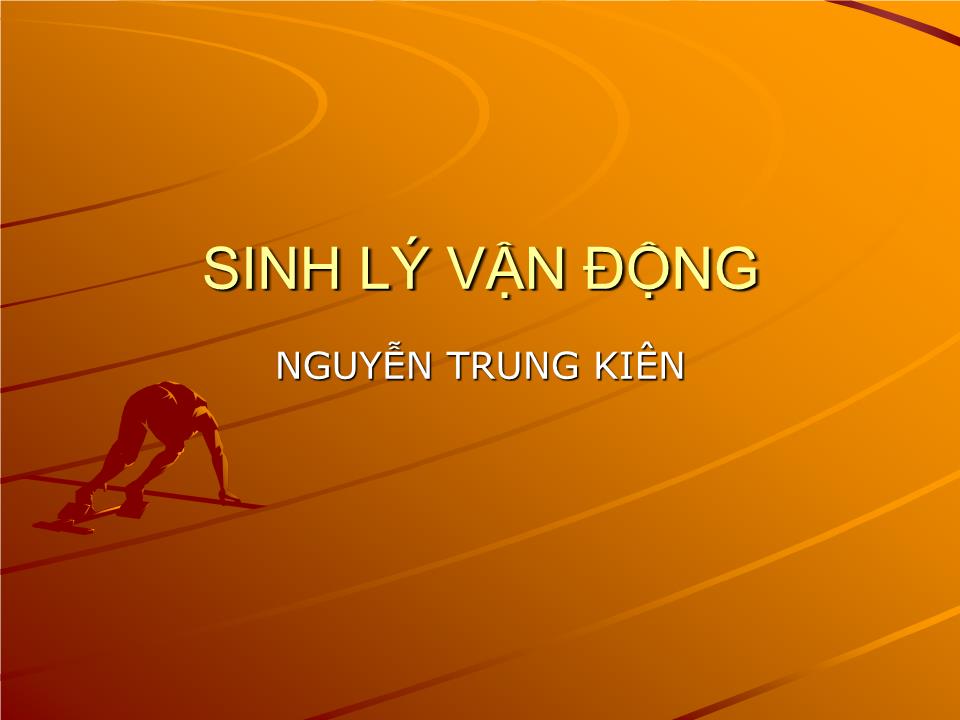 Bài giảng Sinh lý vận động - Nguyễn Trung Kiên trang 1