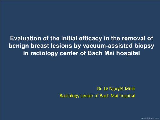 Evaluation of the initial efficacy in the removal of benign breast lesions by vacuum - Assisted biopsy in radiology center of Bach Mai hospital