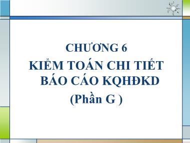 Kiểm toán (phần 2) - Chương 6: Kiểm toán chi tiết Báo cáo KQHĐKD (phần G)