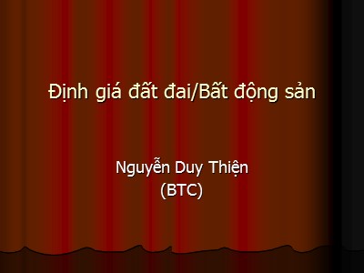 Bài giảng Định giá đất đai/Bất động sản - Nguyễn Duy Thiện