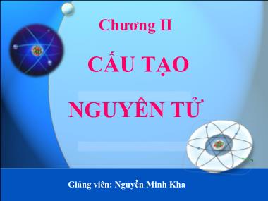 Bài giảng Hóa đại cương: Cấu tạo nguyên tử - Nguyễn Minh Kha