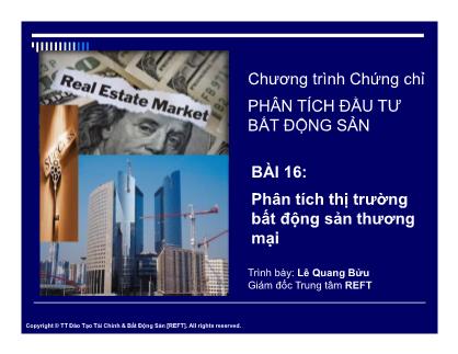 Bài giảng Phân tích đầu tư bất động sản - Bài 16: Phân tích thị trường bất động sản thương mại - Lê Quang Bửu