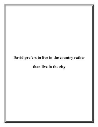 David prefers to live in the country rather than live in the city