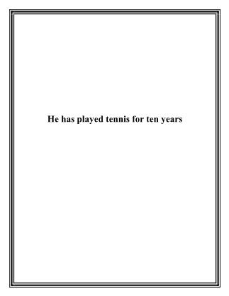 He has played tennis for ten years